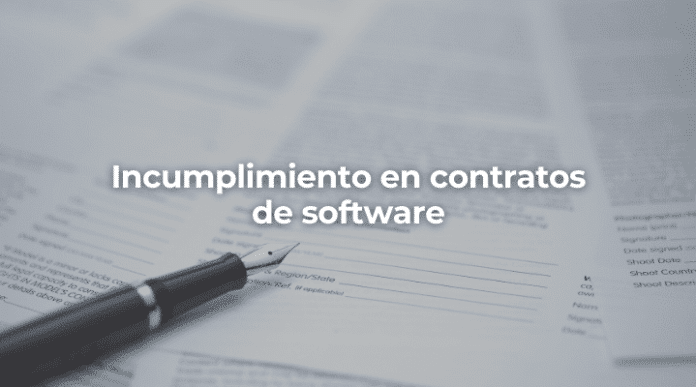 Incumplimiento en contratos de software-Perito Informatico Sevilla