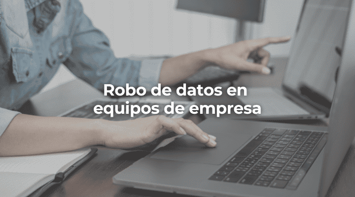 Robo de datos en equipos de empresa en Sevilla-Perito Informatico Sevilla