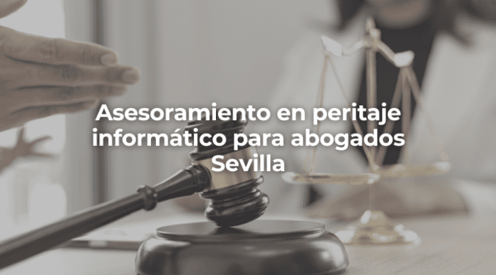 Asesoramiento en peritaje informatico para abogados Sevilla